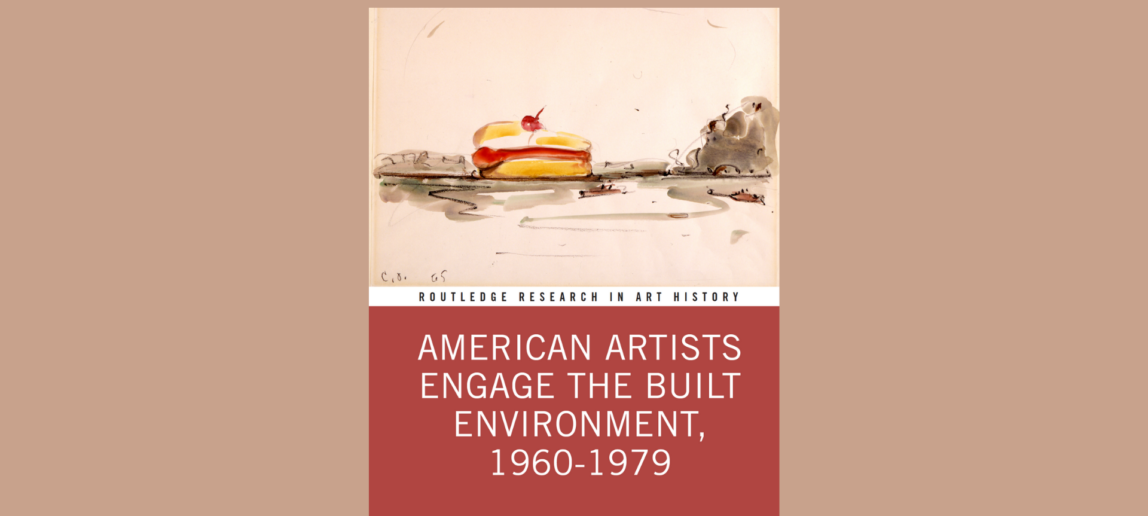 A book cover features artwork that includes a hot dog illustration. The text reads: Routledge Research in Art History. American Artists Engage the Built Environment, 1960-1979. Susanneh Bieber.