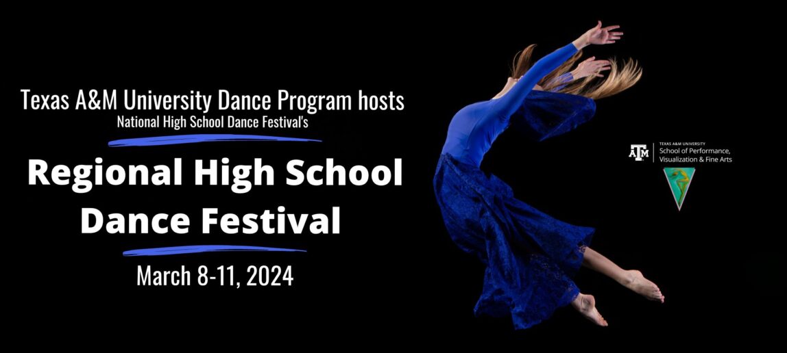 An image of a dancer wearing blue. Text: Texas A&M University Dance Program hosts National High School Dance Festival’s Regional High School Dance Festival. March 8-11, 2024. A logo is in the bottom right corner: Texas A&M School of Performance, Visualization and Fine Arts.