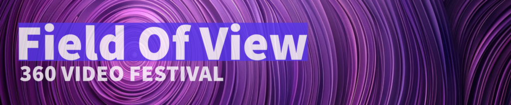 A graphic image of purple circles and swirls. Text reads: Field Of View 360 Video Festival